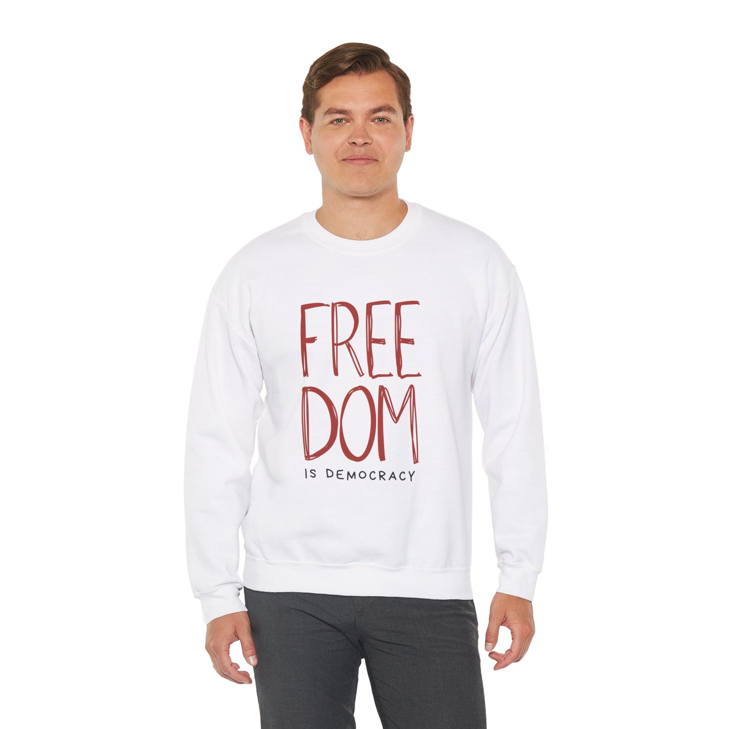 Democracy Sweatshirt, Freedom is Democracy