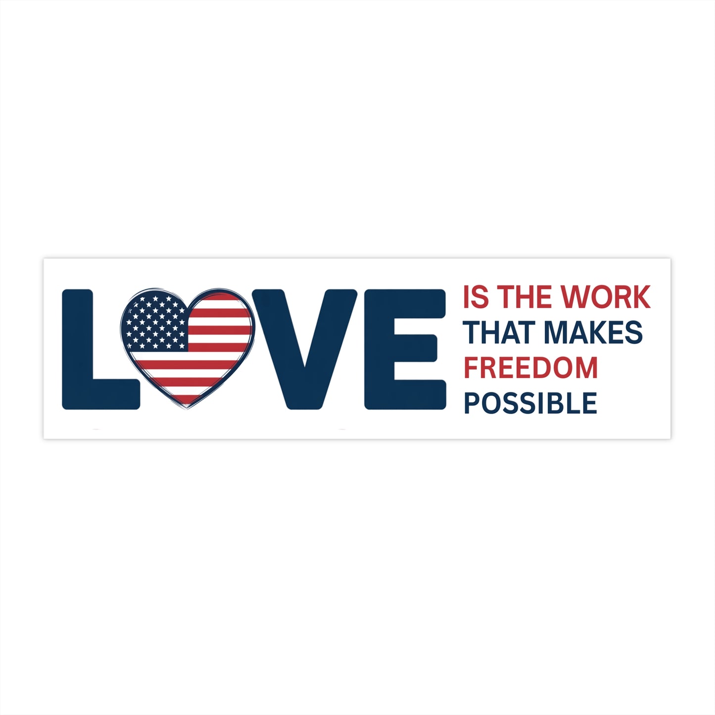 Subtle Anti Trump Bumper Sticker, Love Is The Work That Makes Freedom Possible Bumper Sticker, 11" x 3"