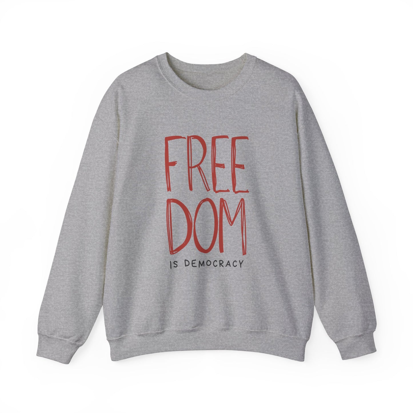 Democracy Sweatshirt, Freedom is Democracy