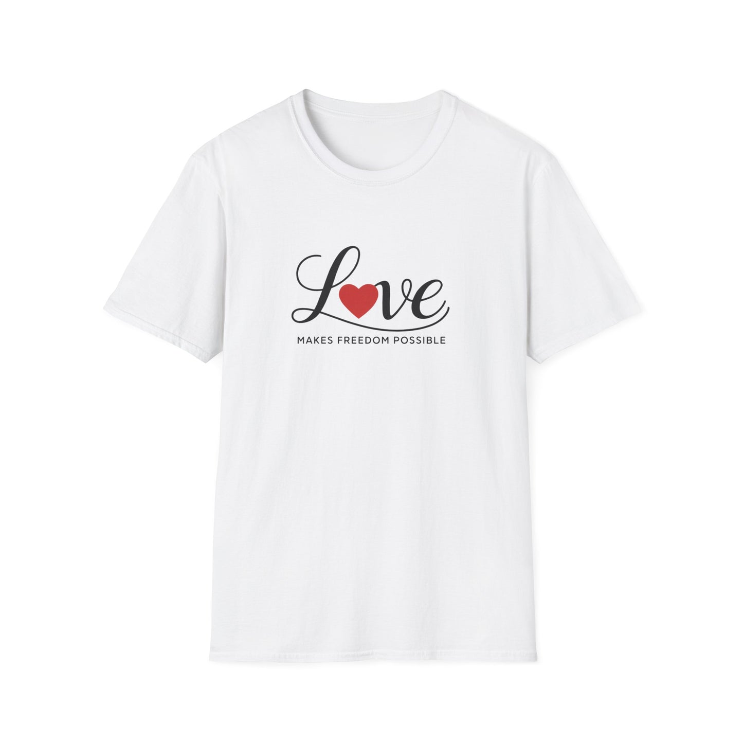 Love Makes Freedom Possible T-Shirt | Inspirational Civic Love Message | Valentines Day Shirt | Unisex Style | Multiple Colors