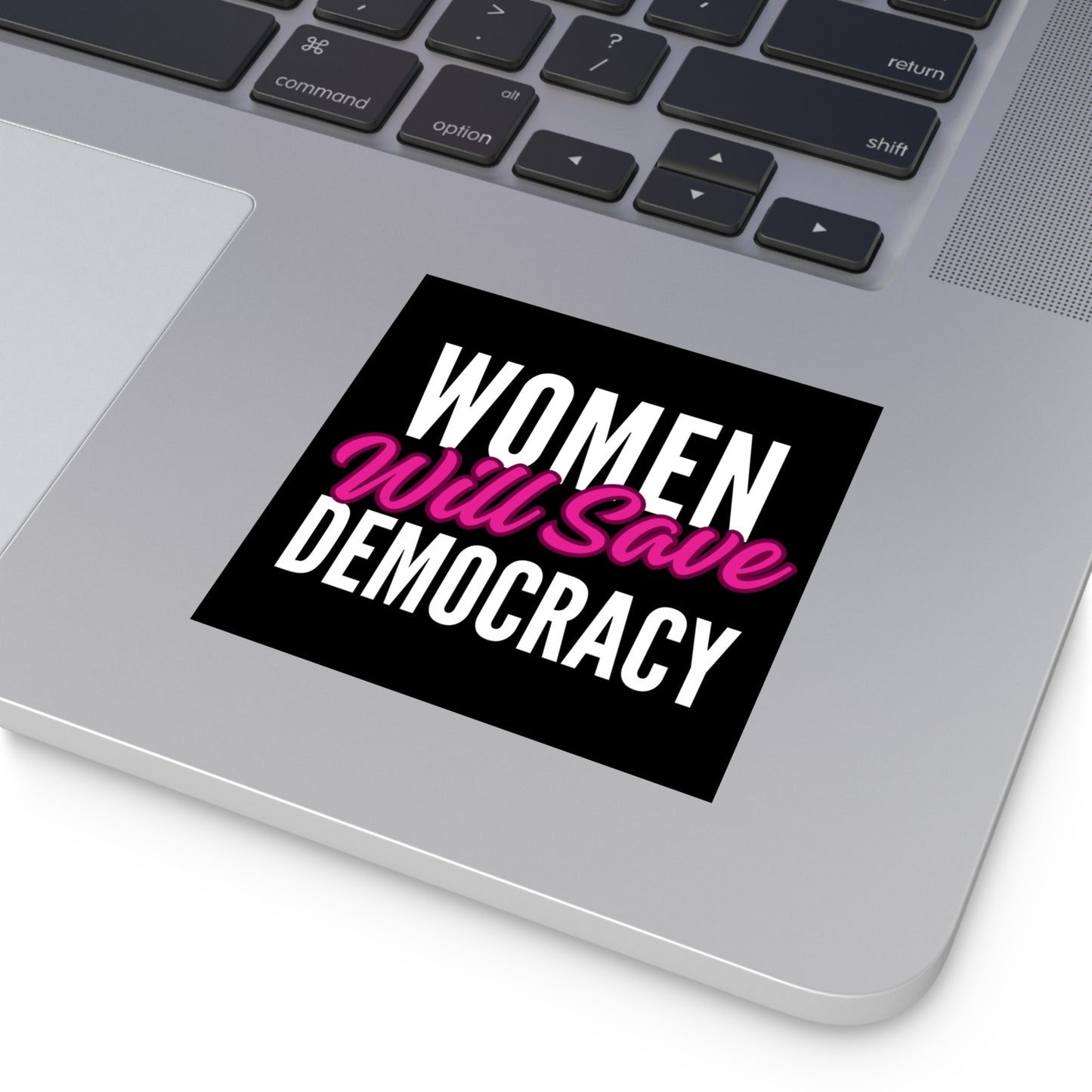 Women Will Save Democracy Sticker, Vinyl, Waterproof, Pro Choice Sign