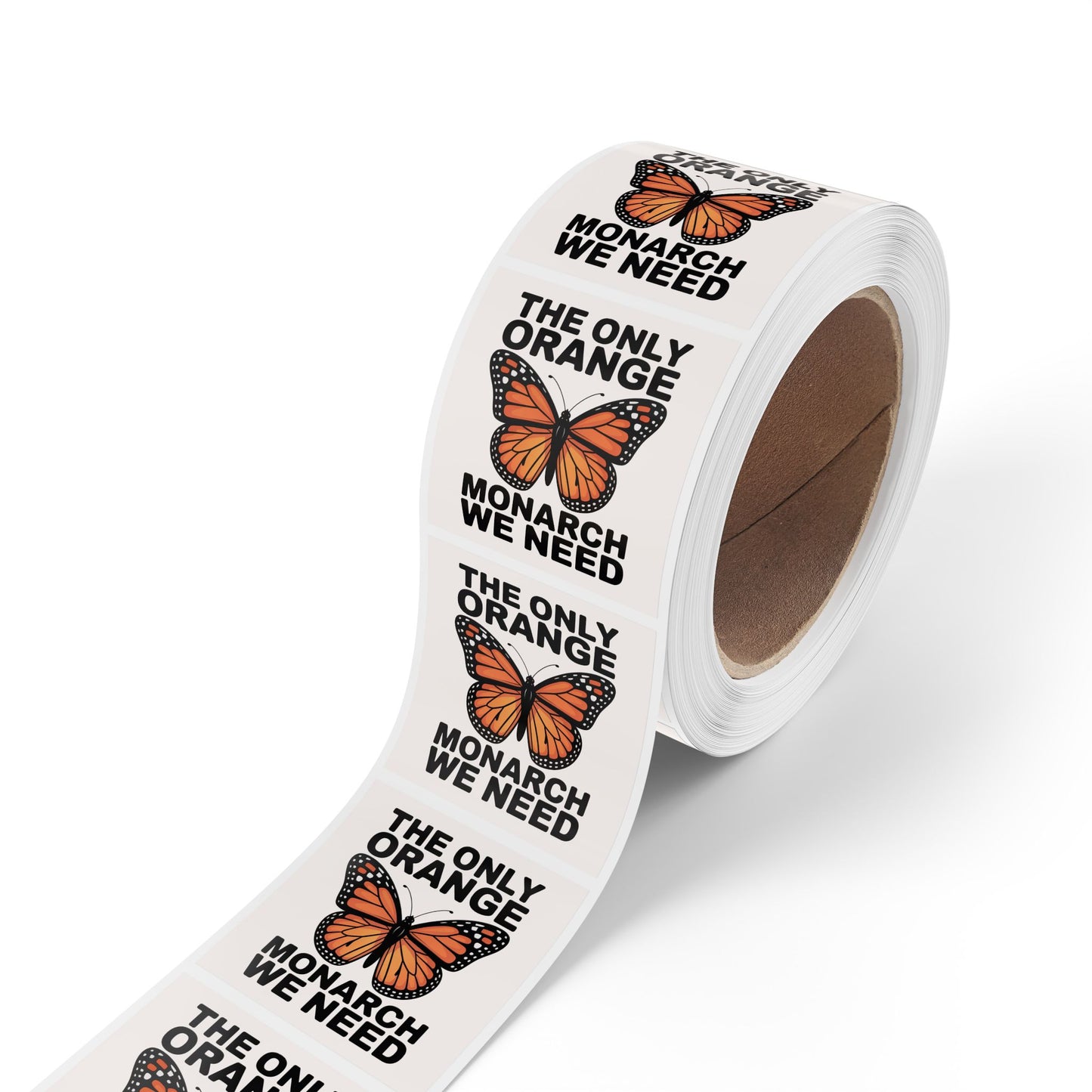 Only Orange Monarch We Need Wholesale Political Sticker Rolls – 2″×2″ Vinyl, Waterproof, High Turnover & Profit Margin