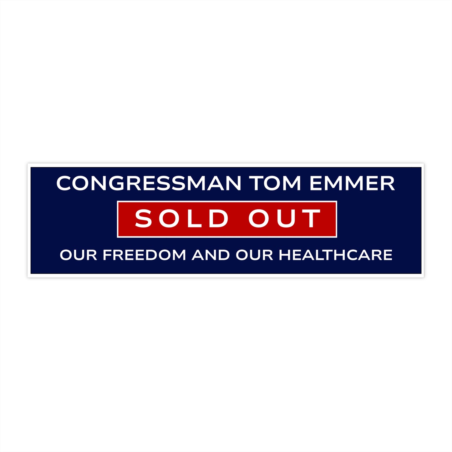 Minnesota Congressman Tom Emmer Sold Out Freedom and Healthcare Bumper Sticker