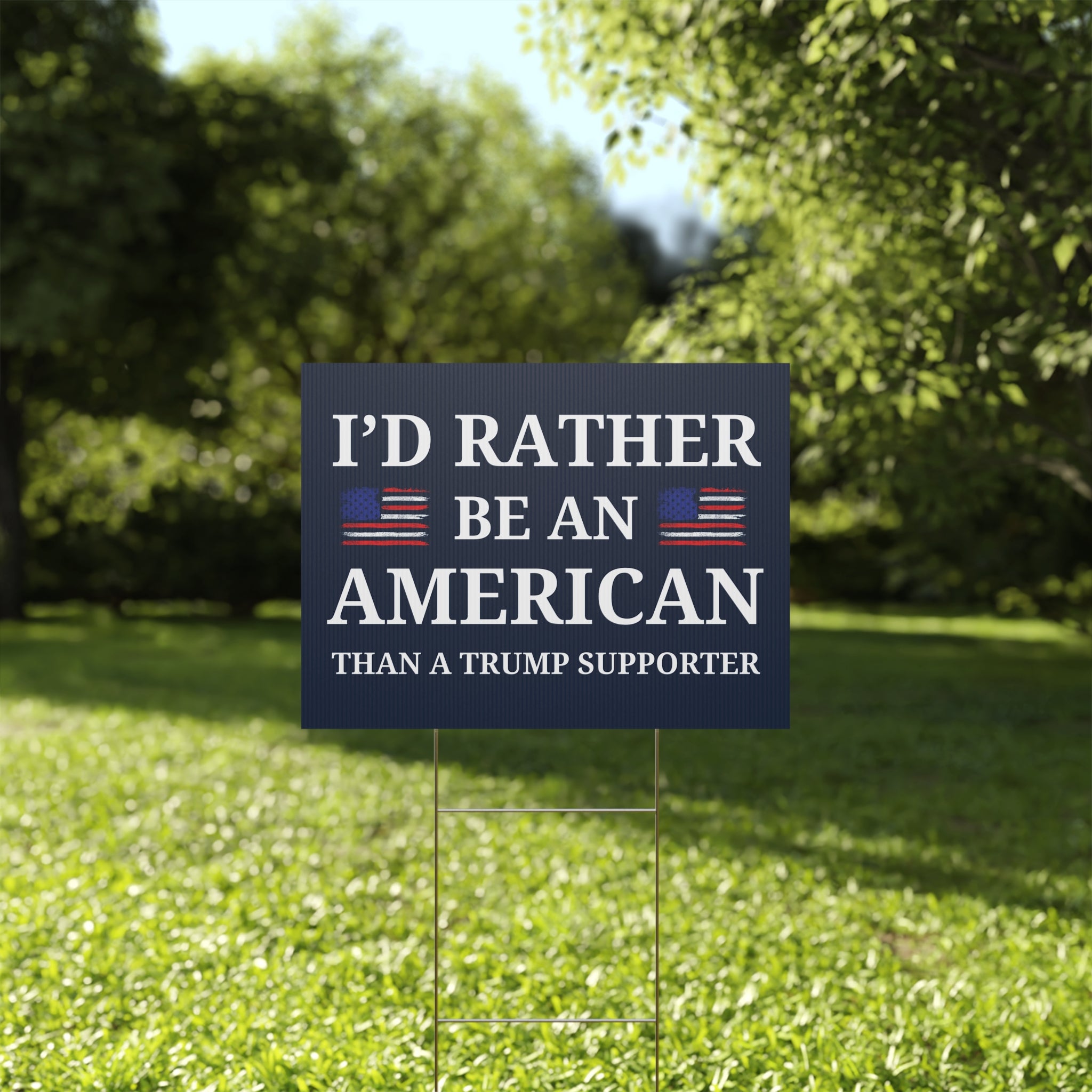 I'd Rather Be an American Than a Trump Supporter, Anti Trump Yard Sign ...