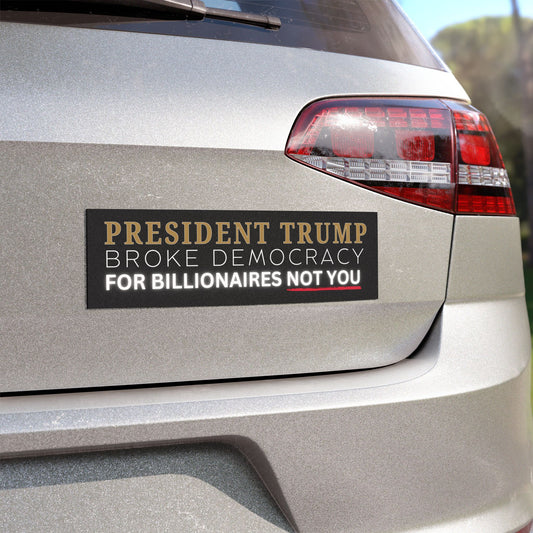 Trump Broke Democracy Car Magnet, Free Shipping, Anti Trump Magnet, Democrat Magnet, Resistance Magnet, Opposition Magnet, Political Magnet