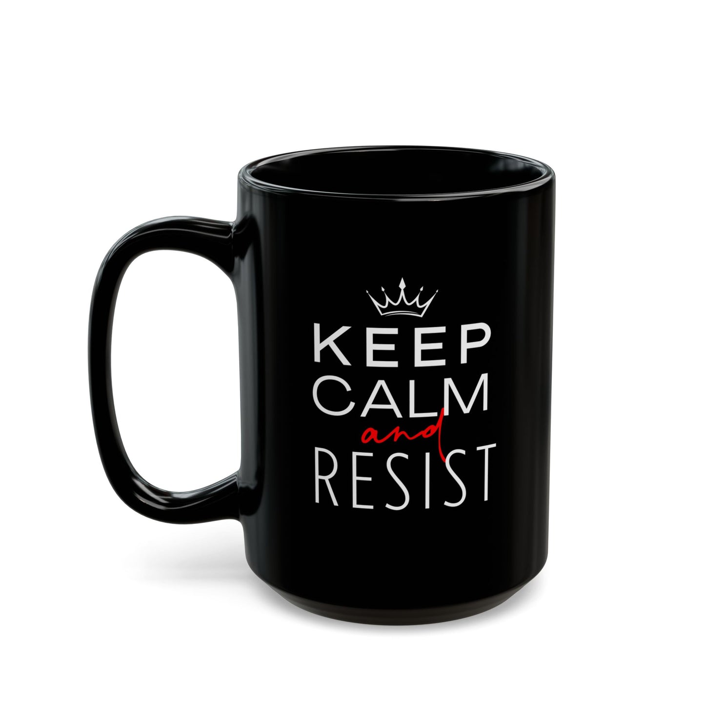 Keep Calm and Resist, Ceramic Black Mug, Resistance Mug, Coffee Cup, BPA Free