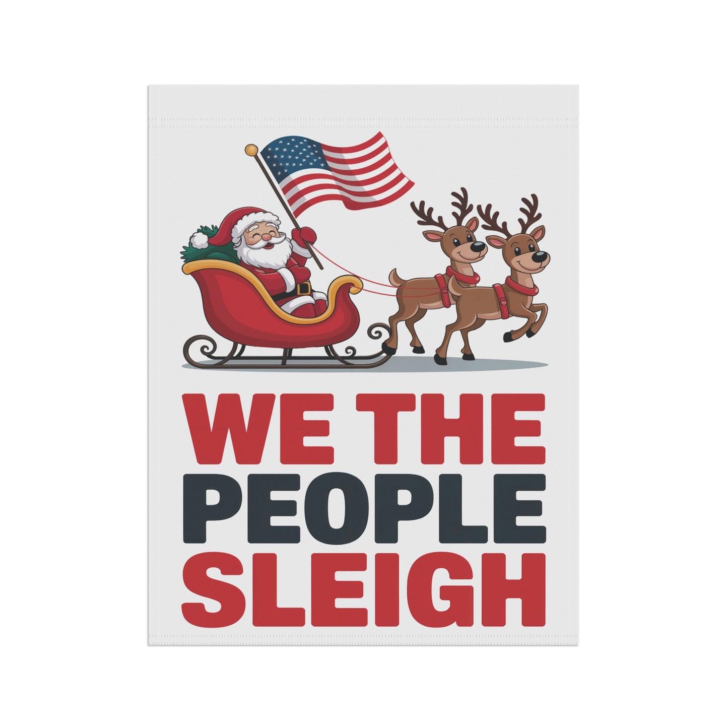 We the People Sleigh Garden Flag, Christmas Garden Flag, Holiday Garden Flag, Funny Political Holiday Decor, Democracy Gift, Free Shipping