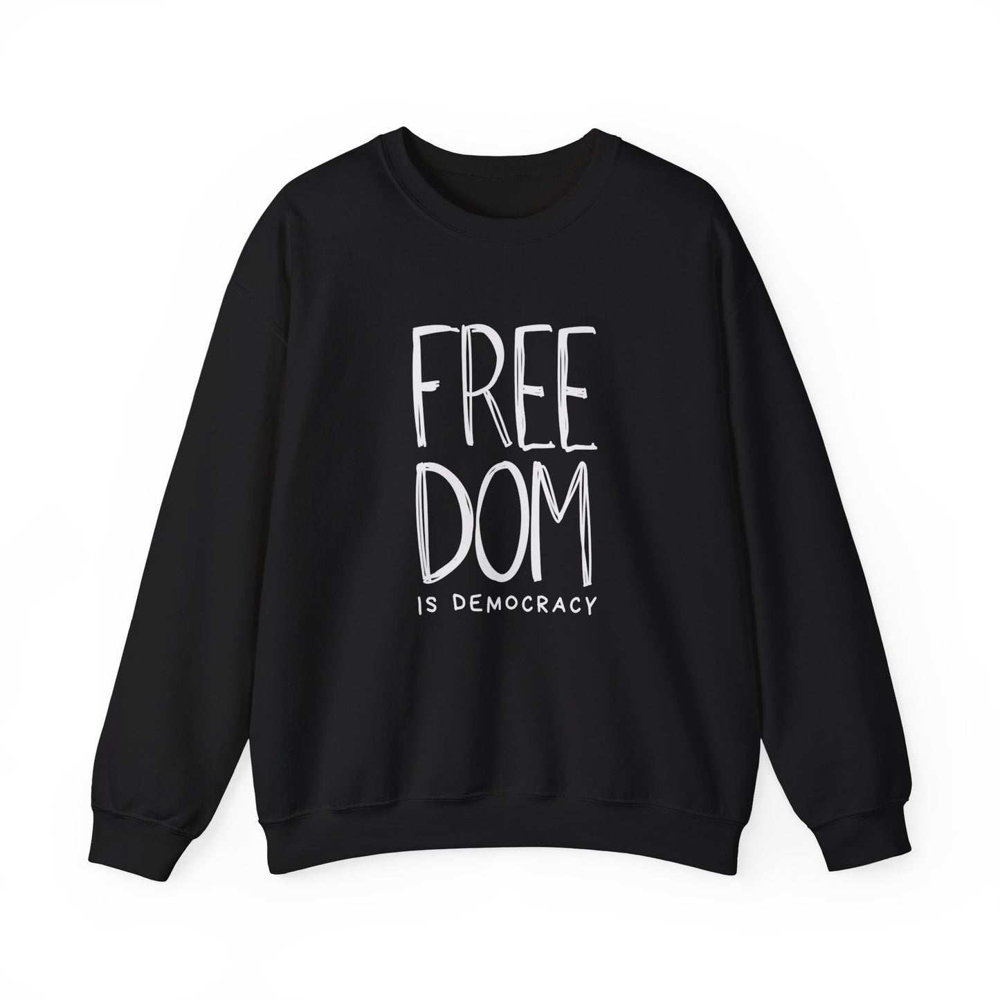 Democracy Sweatshirt, Freedom is Democracy