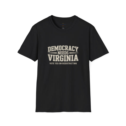 Democracy Needs Virginia, Vote Yes on Virginia Redistricting Tshirt, Unisex Fit, Multiple Colors
