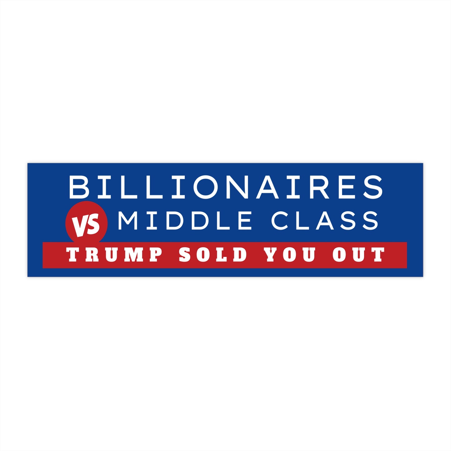 Billionaires vs. Middle Class Bumper Sticker, Anti Trump Bumper Sticker, Political Bumper Sticker, Resistance Bumper Sticker