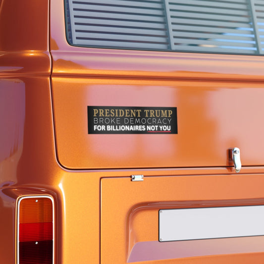 Trump Broke Democracy Bumper Sticker, Anti Trump Sticker, Political Bumper Sticker, Opposition Bumper Sticker, Resistance Bumper Sticker