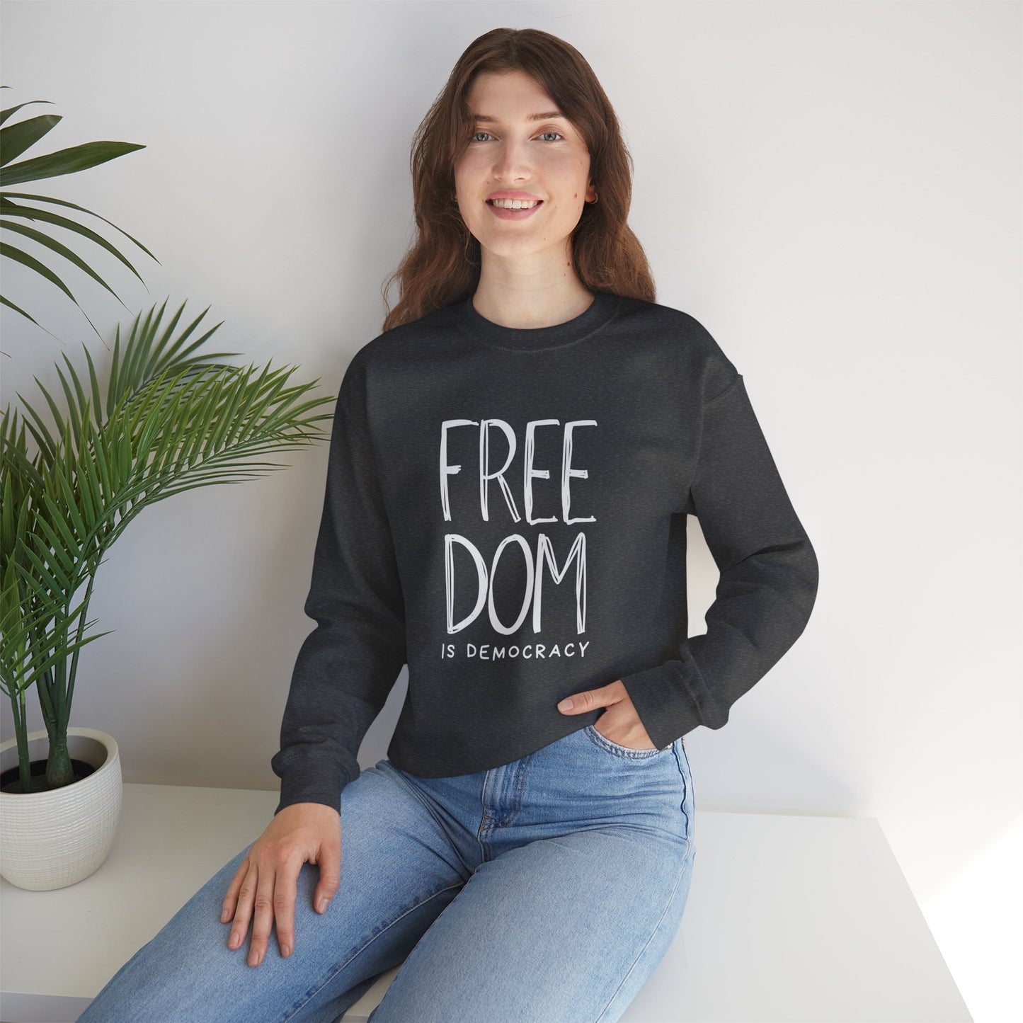 Democracy Sweatshirt, Freedom is Democracy