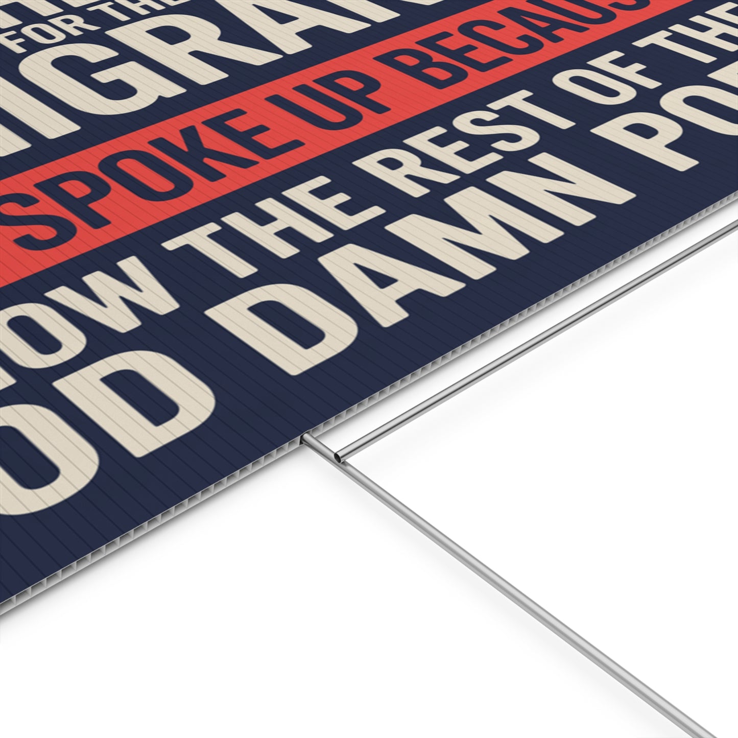 First They Came for the Immigrants, Democracy Yard Sign, Anti Trump Yard Sign, Political Yard Sign, 24 " x 18" Print on Both Sides, H Stake Included