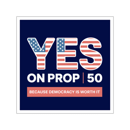 Yes on Prop 50 Sticker, Election Rigging Response Act Sticker, Indoor/Outdoor, Multiple Sizes