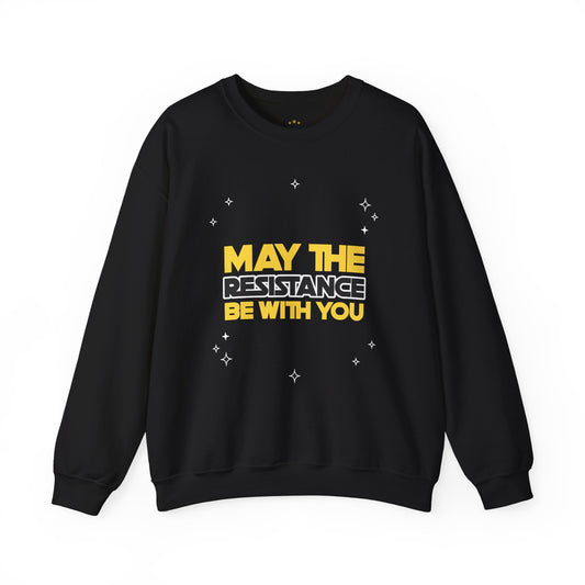 May the Resistance Be With You Sweatshirt, Womens March Sweatshirt, Anti Trump Sweatshirt, Unisex Styling, Protest Sweatshirt