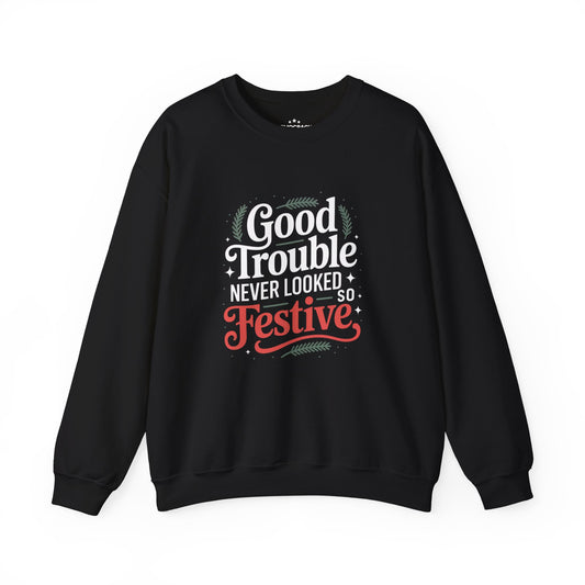Good Trouble Never Looked So Festive Sweatshirt, Merry Resistmas Sweatshirt, Holiday Sweatshirt, Christmas Sweatshirt, Unisex, Free Shipping