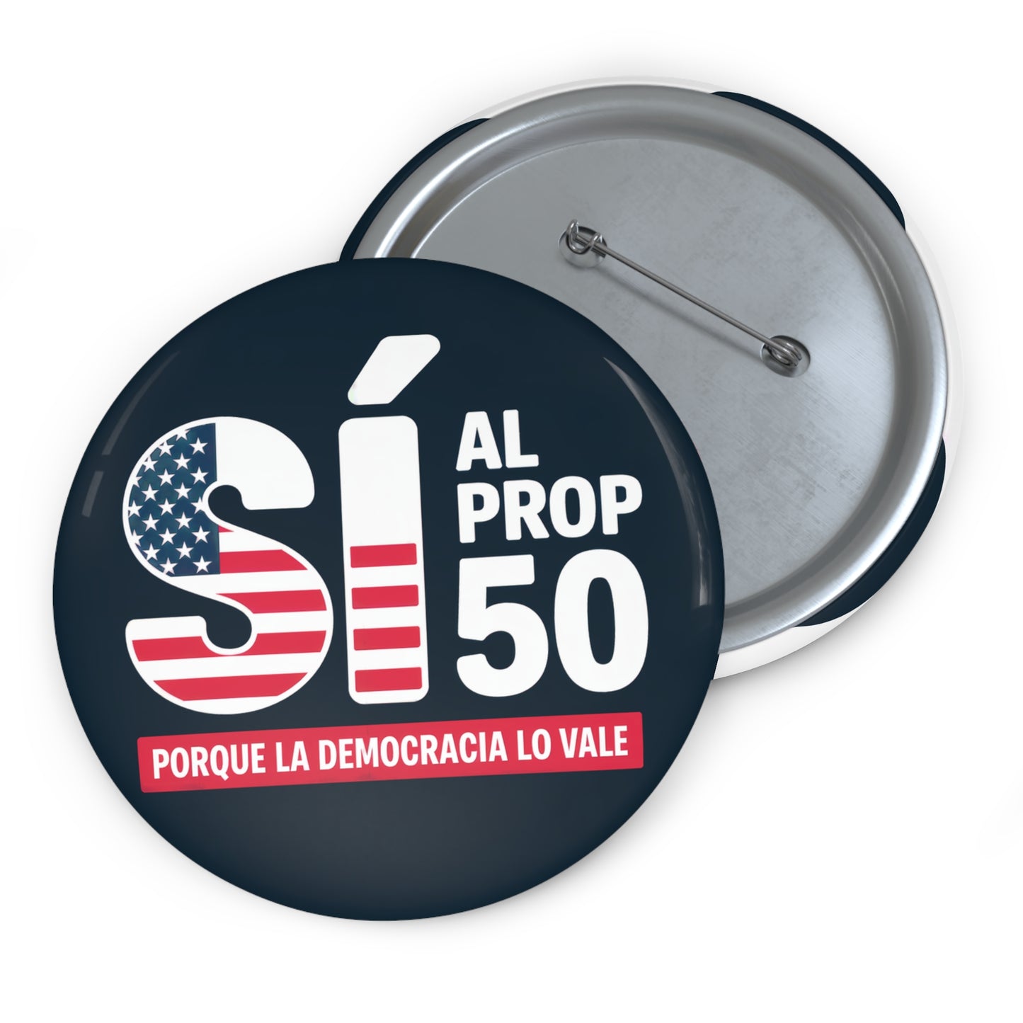 Yes on Prop 50 / Sí al Prop 50 Pins – California Prop 50, Election Rigging Response Act, Custom Political Pin Buttons