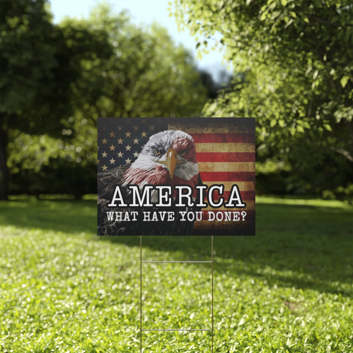 Anti Trump Yard Sign, America, What Have You Done Yard Sign