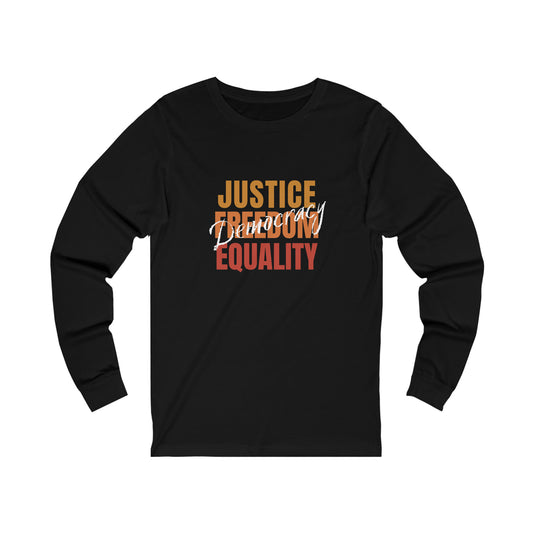 Democracy Tshirt, Long Sleeve, Democracy is Justice, Freedom, Eqaulity