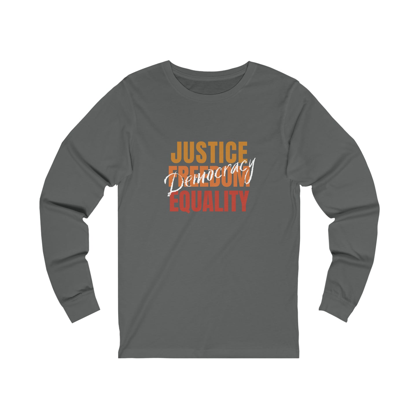 Democracy Tshirt, Long Sleeve, Democracy is Justice, Freedom, Eqaulity