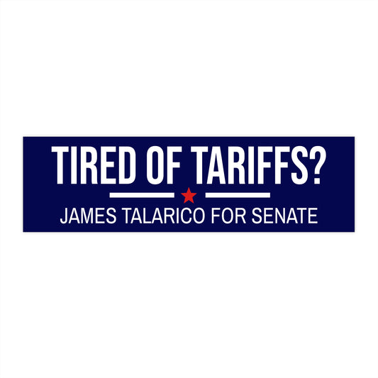 James Talarico Bumper Sticker | James Talarico Sticker | Tired of Tariffs? Vote James Talarico for Senate | Texas Bumper Sticker