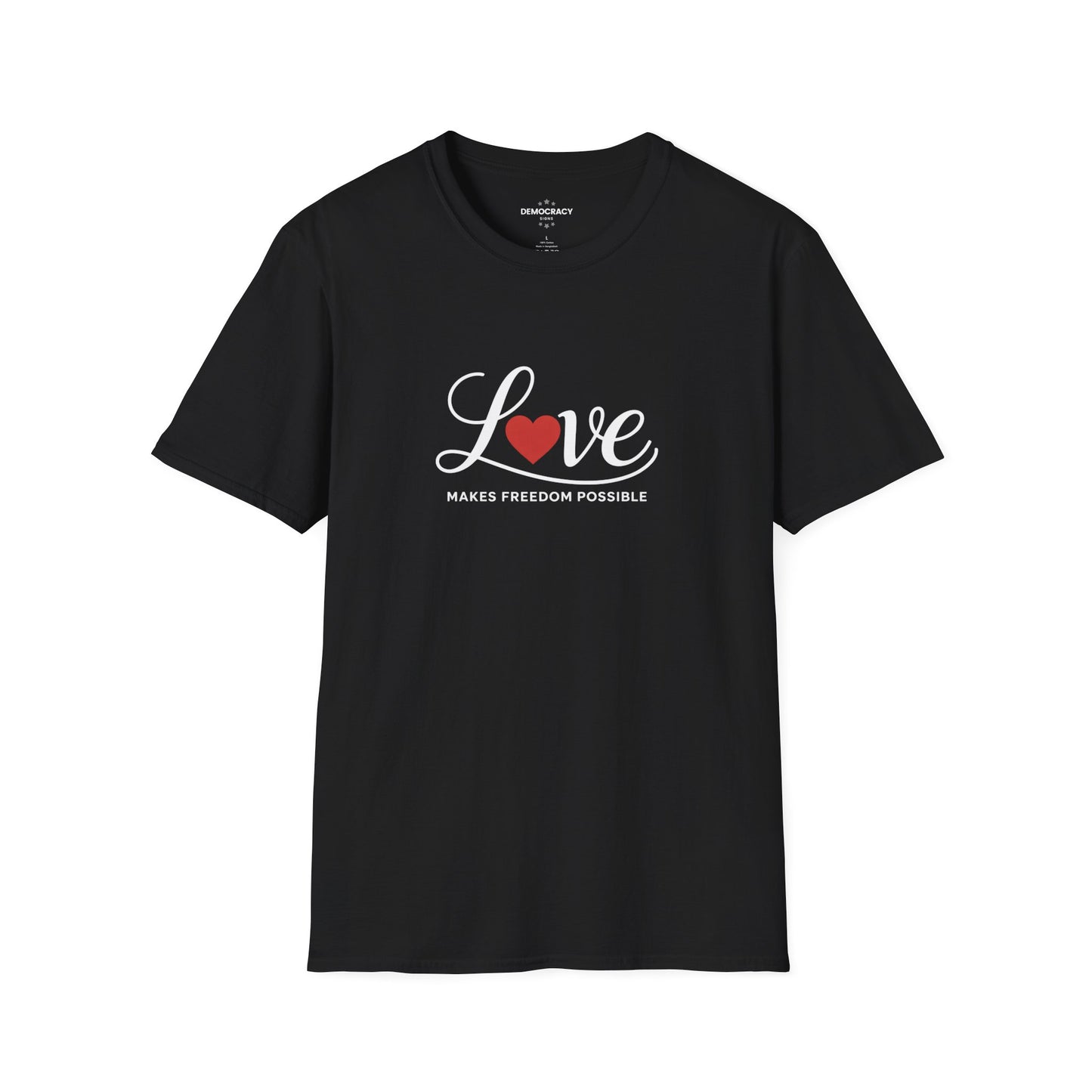 Love Makes Freedom Possible T-Shirt | Inspirational Civic Love Message | Valentines Day Shirt | Unisex Style | Multiple Colors