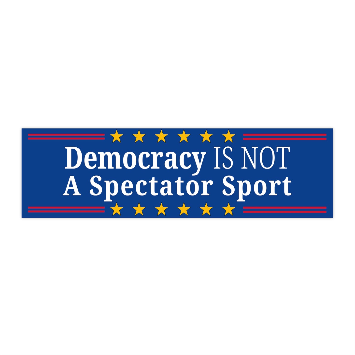 Democracy Bumper Sticker, Democracy is Not a Spectator Sport, Democracy Sticker