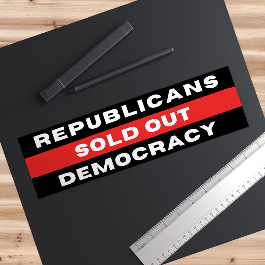 Democracy Bumper Sticker, 11 x 3, Water Resistant Vinyl, Republicans Sold Out Democracy, Defend Democracy, Protect Democracy