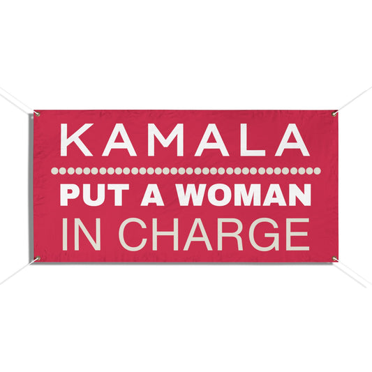 Kamala Harris, Put a Woman in Charge, Vinyl Indoor/Outdoor Banner