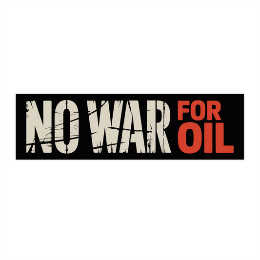 No War For Oil Bumper Sticker, Anti Trump Bumper Sticker, 11" x 3"