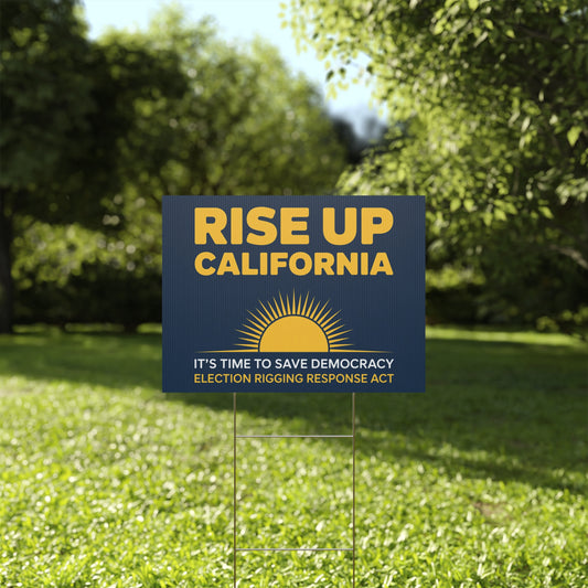 Rise Up California Yard Sign, Yes On Prop 50 Yard Sign, Election Rigging Response Yard Sign, Premium Quality Custom Yard Sign, Multiple Sizes Available