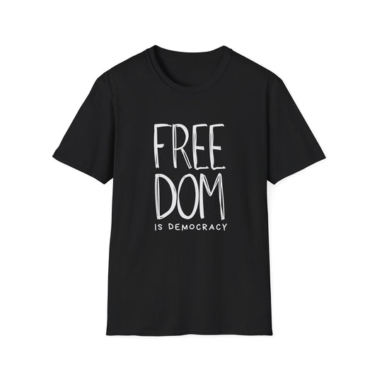 Democracy Tshirt, Freedom is Democracy