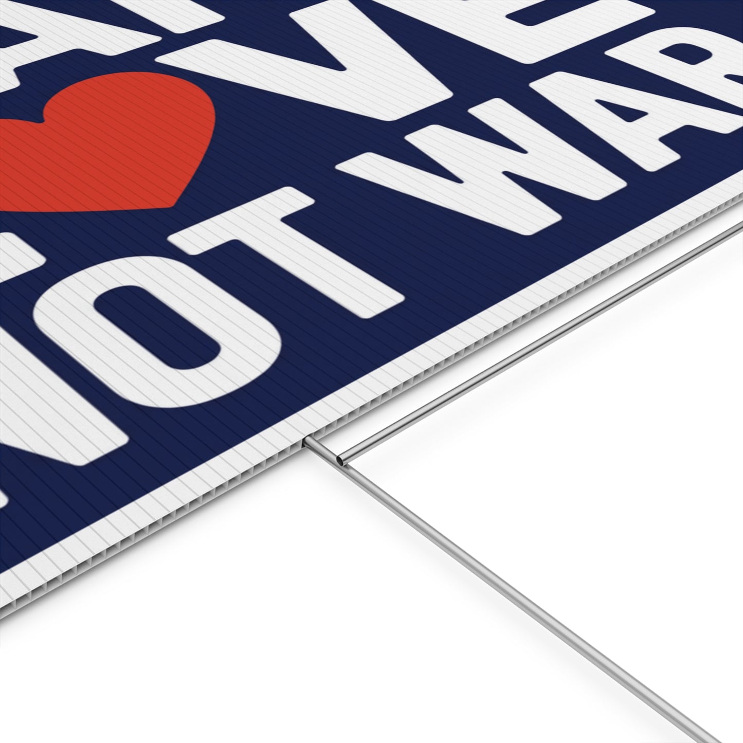 Make Love Not War Yard Sign - Anti War Yard Sign - No Wars Yard Sign