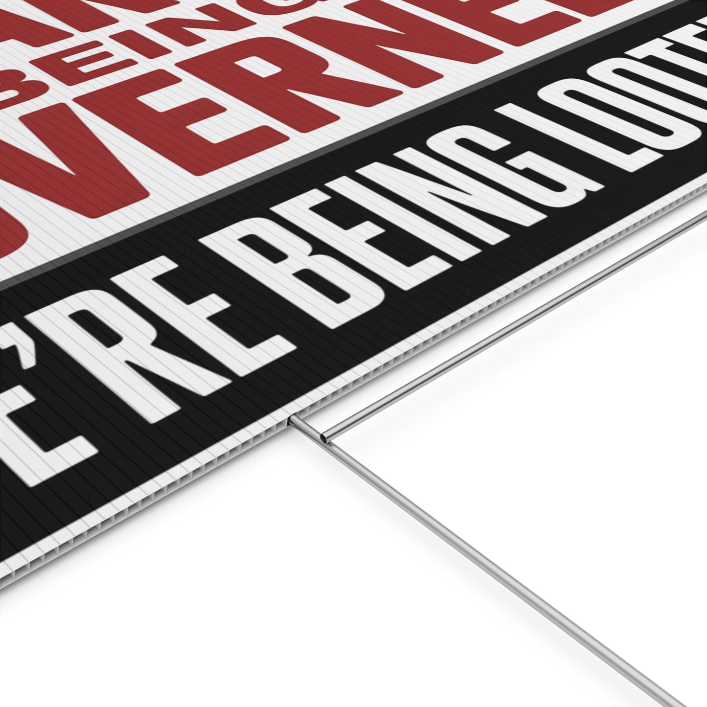 We Aren't Being Governed, We're Being Looted Yard Sign