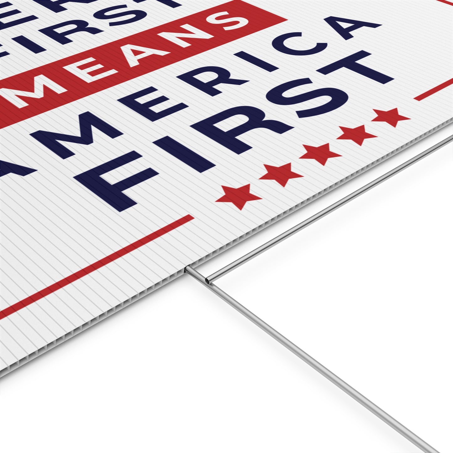 America First Means America First Yard Sign — 24″ × 18″, Double-Sided, 3 Colors Available
