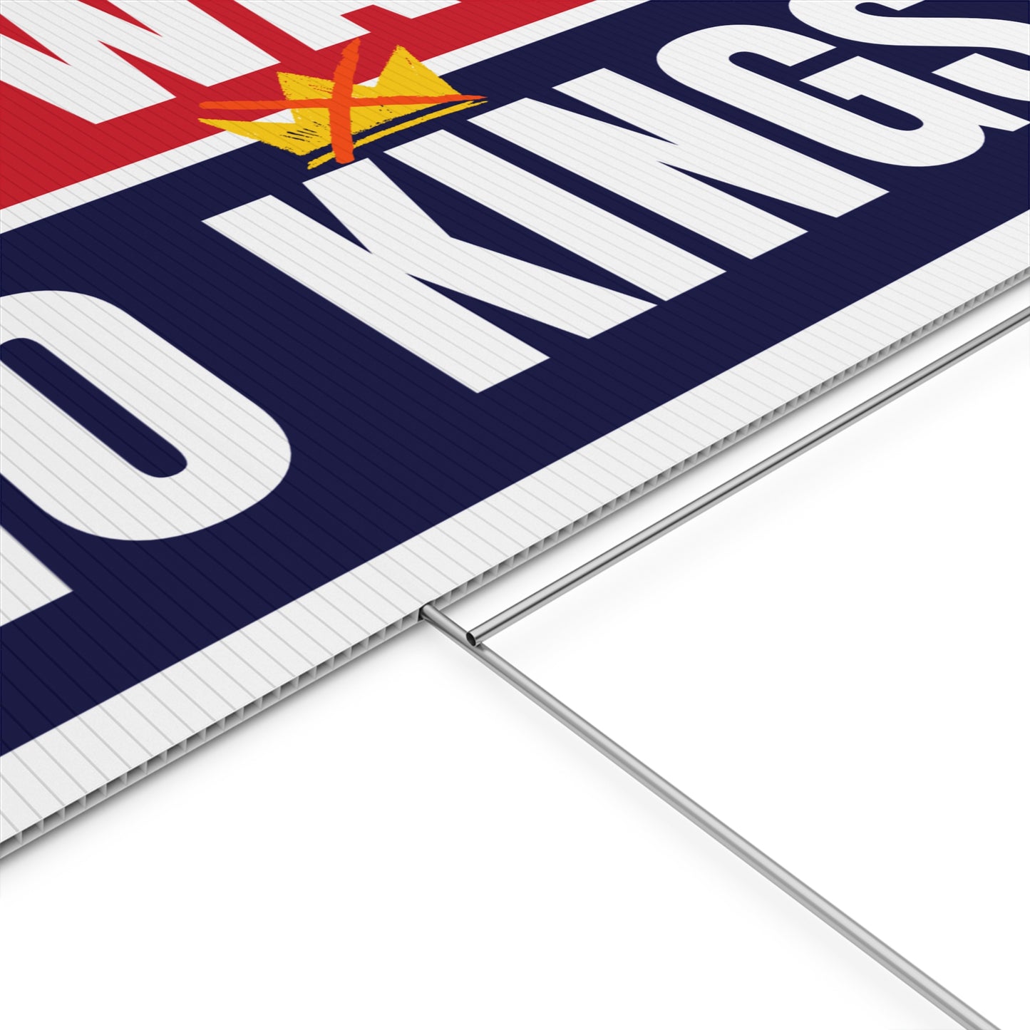 No Wars No Kings Yard Sign | Print Both Sides | 24" x 18" | H Stake Included