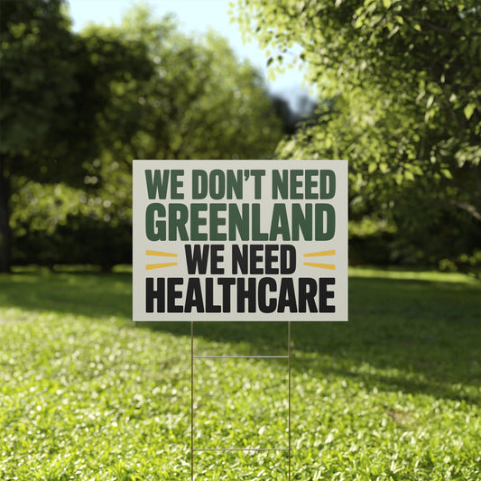 Greenland Yard Sign, Anti Trump Yard Sign, Healthcare Yard Sign