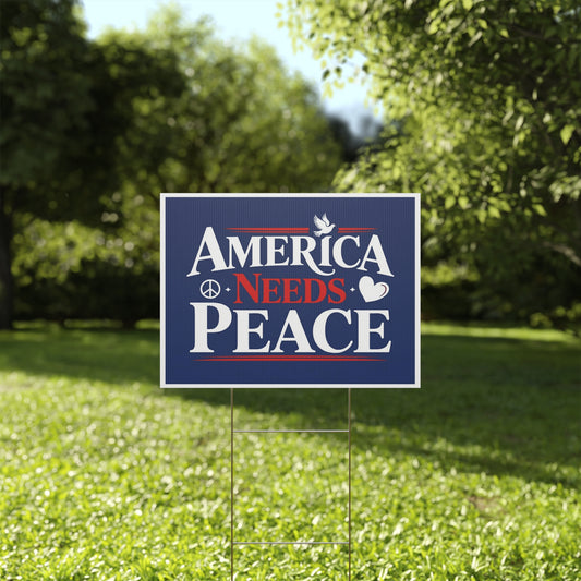 America Needs Peace Yard Sign - Anti War Yard Sign - No Wars Yard Sign