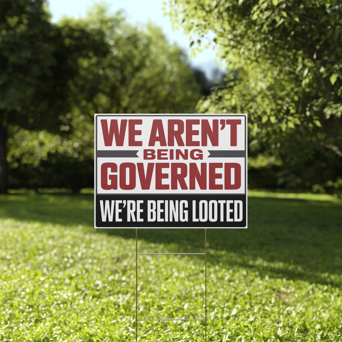 We Aren't Being Governed, We're Being Looted Yard Sign