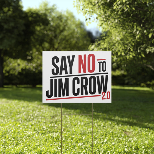 Voting Rights Yard Sign, Say No to Jim Crow 2.0 Yard Sign