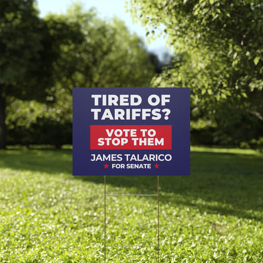 James Talarico Yard Sign, Tired of Tariffs?, Texas Senate Yard Sign