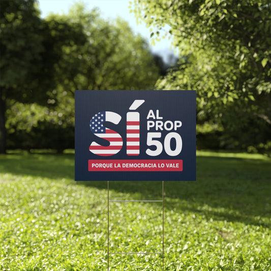Yes On Prop 50 Yard Sign (SÍ al Prop 50 Letrero de Jardín) – Bulk Packs of 5, 10, 20