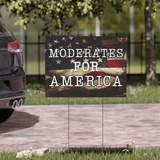 Yard Sign - Moderates for America, Political Yard Sign, Election Yard Sign