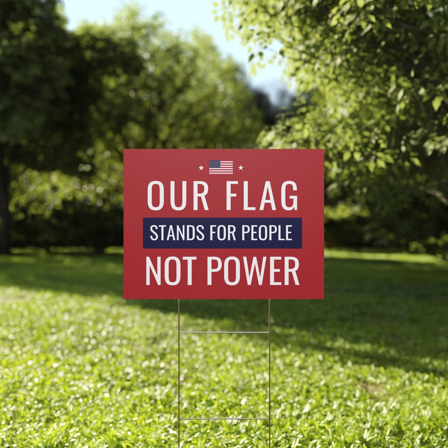 Our Flag Stands For People Not Power | 24" x 18" | Print on Both Sides | H Stake Included | 3 Colors Available