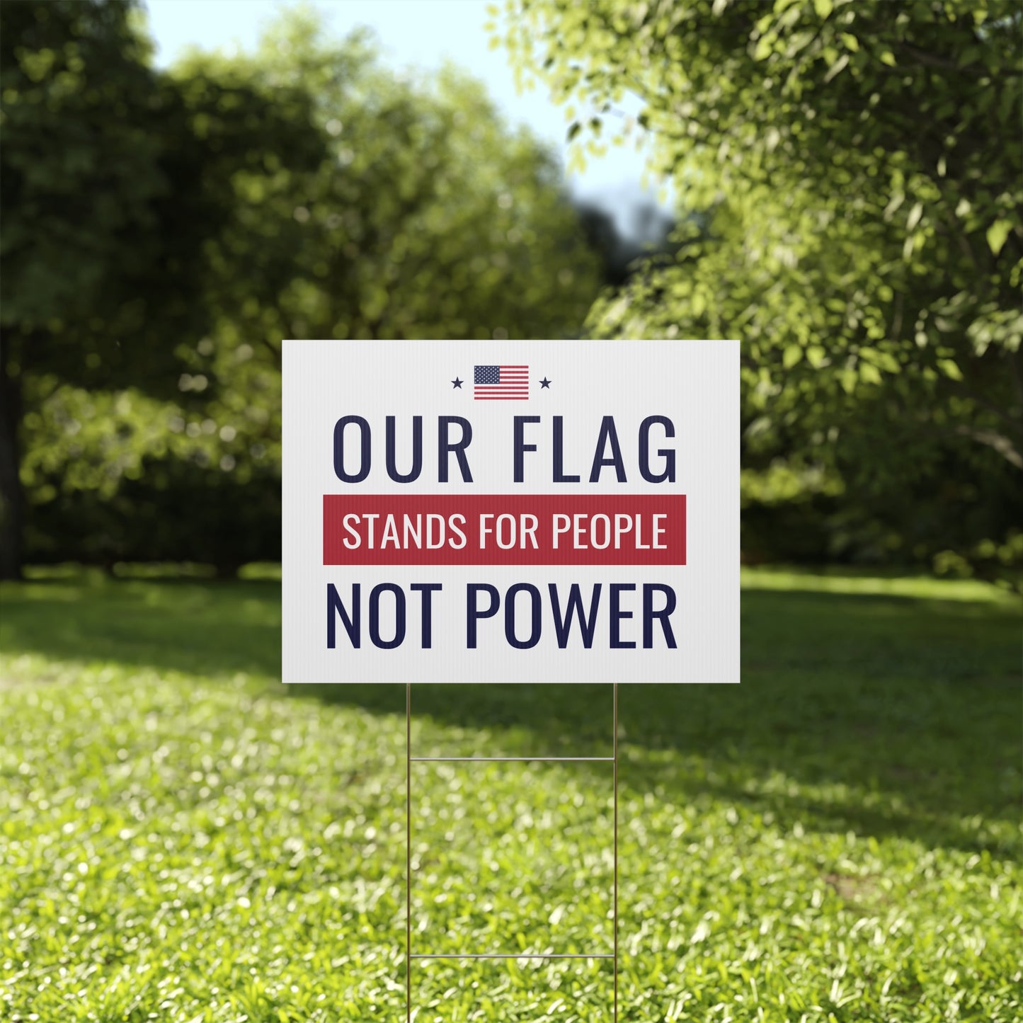 Our Flag Stands For People Not Power | 24" x 18" | Print on Both Sides | H Stake Included | 3 Colors Available
