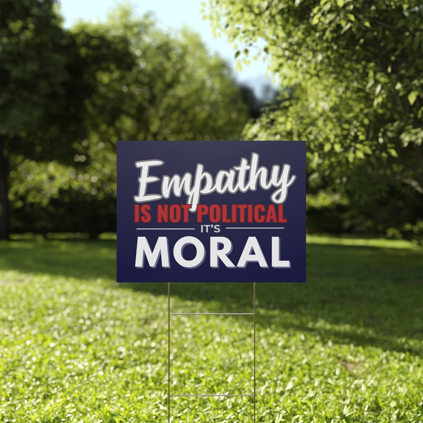 Empathy Is Not Political It's Moral | 24" x 18" | Print on Both Sides | H Stake Included | 2 Colors Available