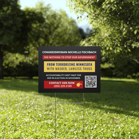 Congresswoman Michelle Fischbach Yard Sign - 24" x 18" - Print on Both Sides - H Stake Included