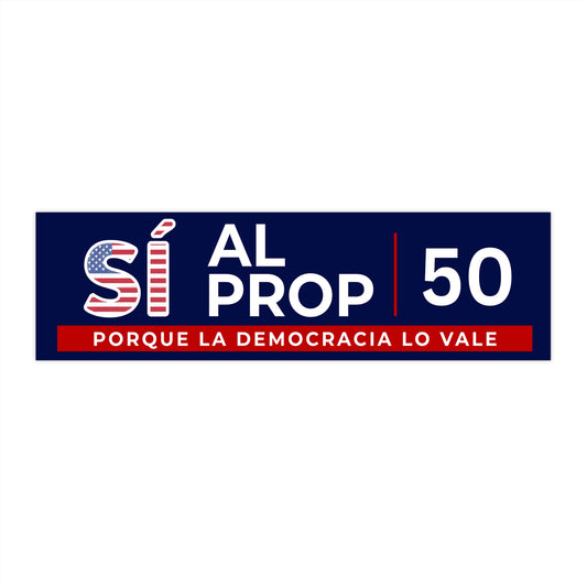 Yes on Prop 50 Bumper Stickers / Calcomanías para Parachoques Sí al Prop 50 – Bulk Packs 10, 20, 50, 100 – Free Shipping / Envío Gratis