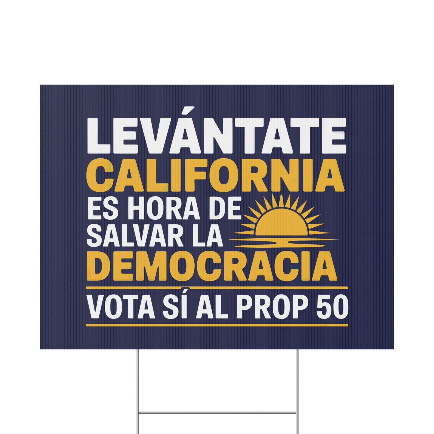 Rise Up California Yard Sign / Letrero “Levántate California, Es Hora de Salvar la Democracia. Vota Sí al Prop 50” – Bulk 5, 10, 20 Packs