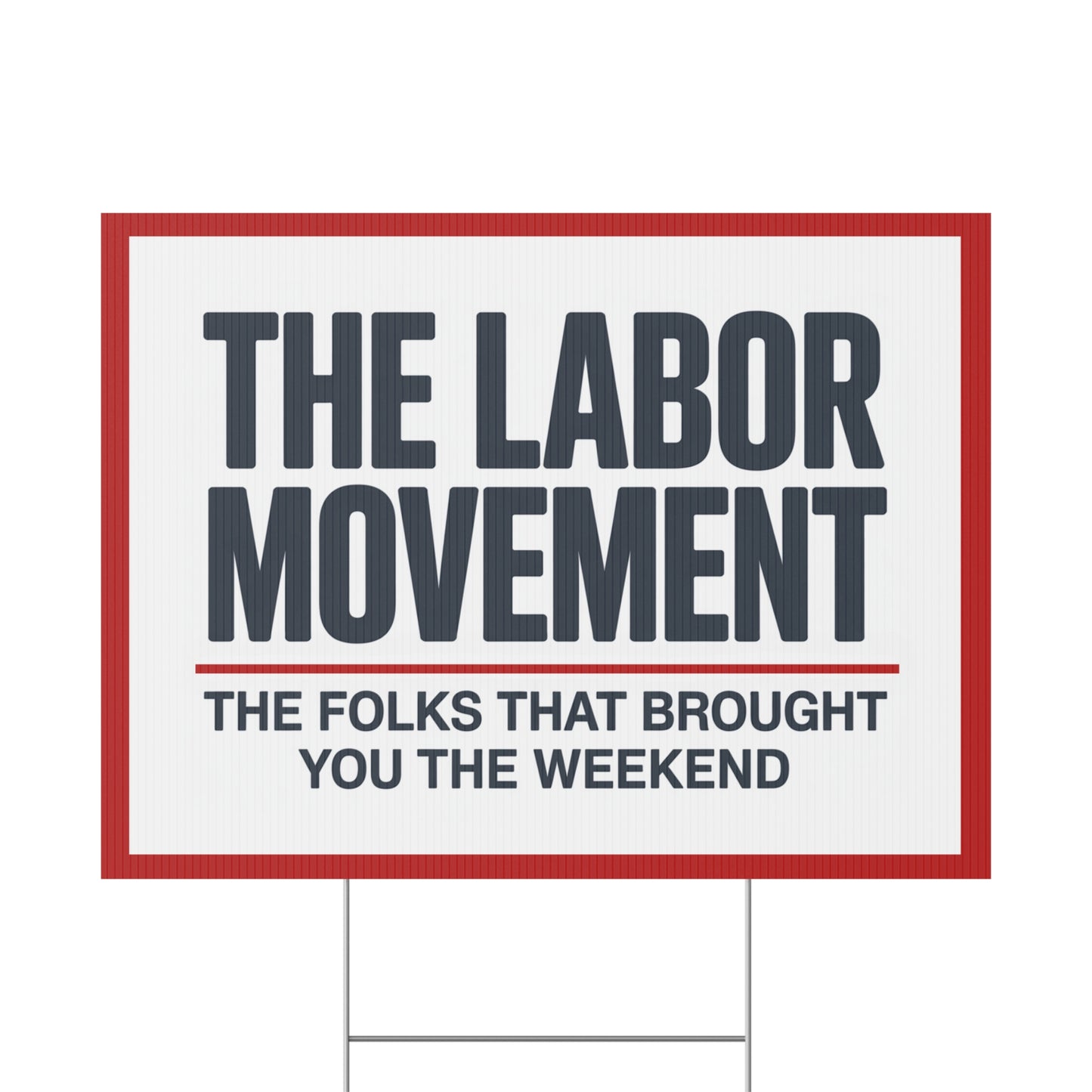 Pro Union Signs - The Labor Movement Brought You the Weekend Yard Sign